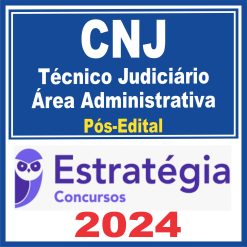CNJ (Técnico Judiciário - Área Administrativa) Pós Edital - Estratégia 2024