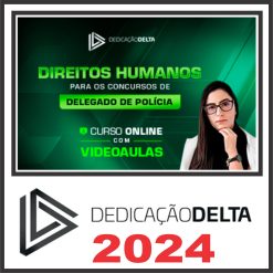 DIREITOS HUMANOS PARA CONCURSOS DE DELEGADO DE POLÍCIA