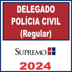 Delegado de Polícia Civil (Curso Regular) Supremo 2024