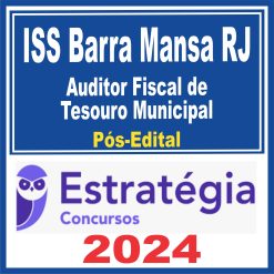 ISS Barra Mansa RJ (Auditor Fiscal de Tesouro Municipal) Pós Edital - Estratégia 2024