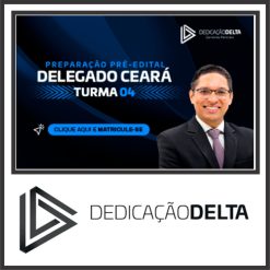 Preparação Delegado do Ceará (Turma 05) Dedicação Delta 2024