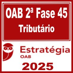 OAB 2ª Fase 45ª Exame (Tributário) Estratégia 2025